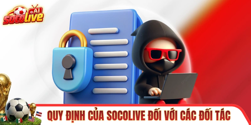 Quy định bảo mật của SOCOLIVE đối với các đối tác