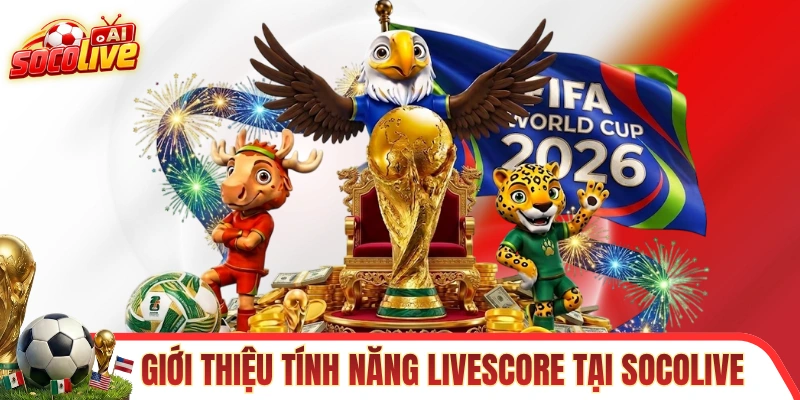Giới thiệu tính năng livescore tại trang SOCOLIVE