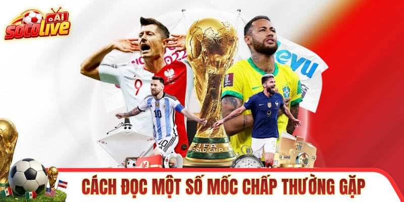 Hướng dẫn cách đọc một số mốc chấp thường gặp
