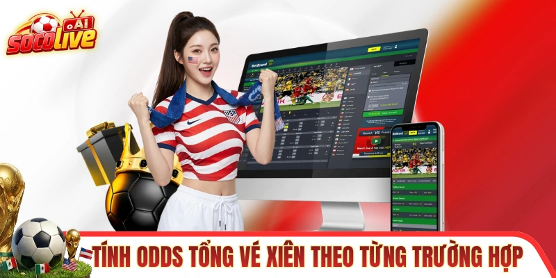 Cách tính odds tổng của vé xiên theo từng trường hợp