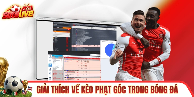 Giải thích nhanh về kèo phạt góc trong bóng đá