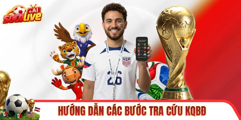 Hướng dẫn các bước tra cứu KQBĐ tại SOCOLIVE 