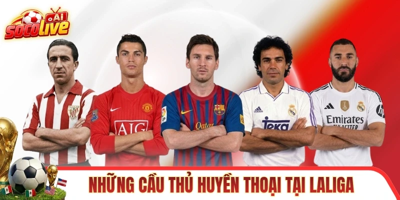 Những cầu thủ huyền thoại tại sân chơi Laliga