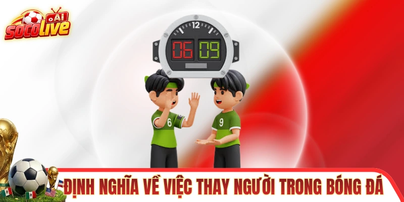 Định nghĩa về việc thay người trong bóng đá