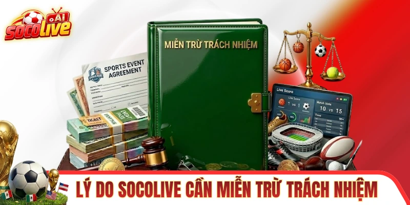 Lý do SOCOLIVE cần có điều khoản miễn trừ trách nhiệm
