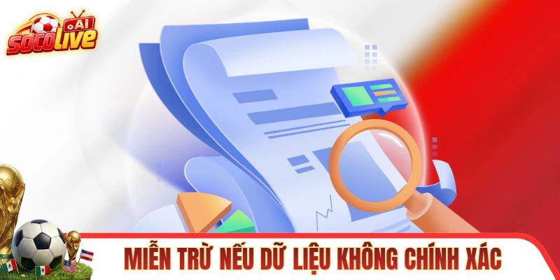 Chúng tôi được miễn trừ nếu dữ liệu không chính xác