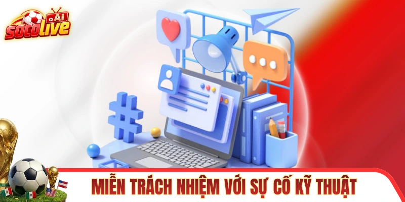 SOCOLIVE được miễn trách nhiệm nếu có sự cố kỹ thuật