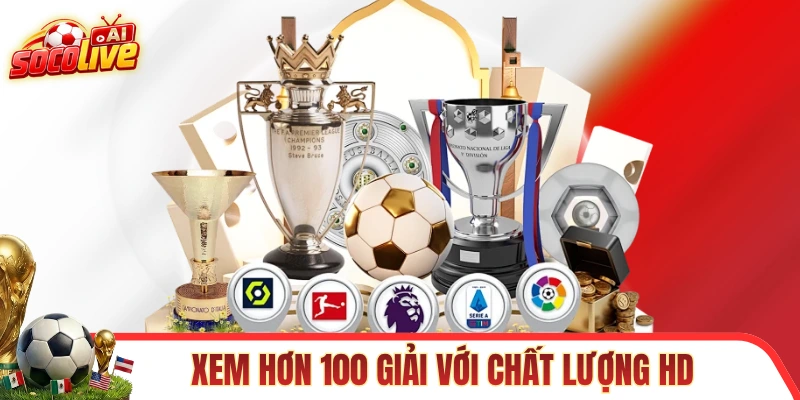 Xem hơn 100 giải đấu với chất lượng phát sóng HD