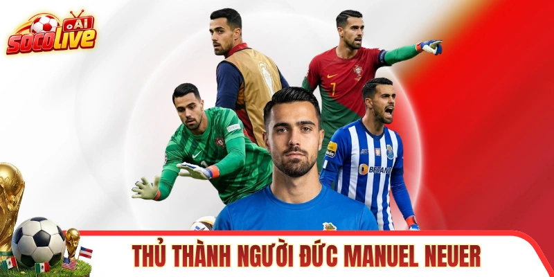 Thủ thành người Đức Manuel Neuer hiện vẫn rất phong độ